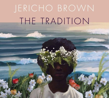 Book cover for Jericho Brown's The Tradition (2019)